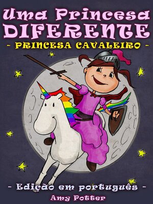 cover image of Uma Princesa Diferente--Princesa Cavaleiro (Livro infantil ilustrado)